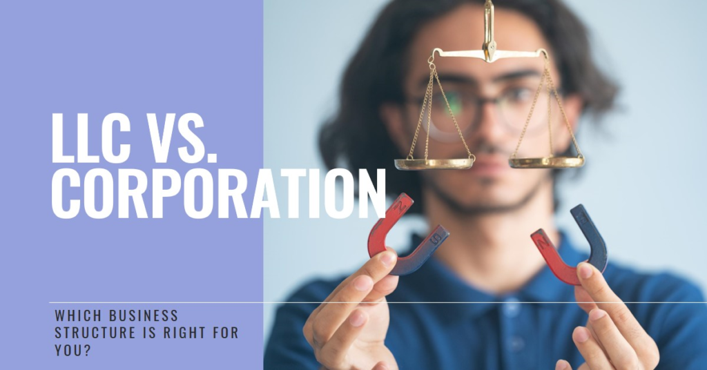 LLC vs. Corporation: Which Business Structure is Right for You?